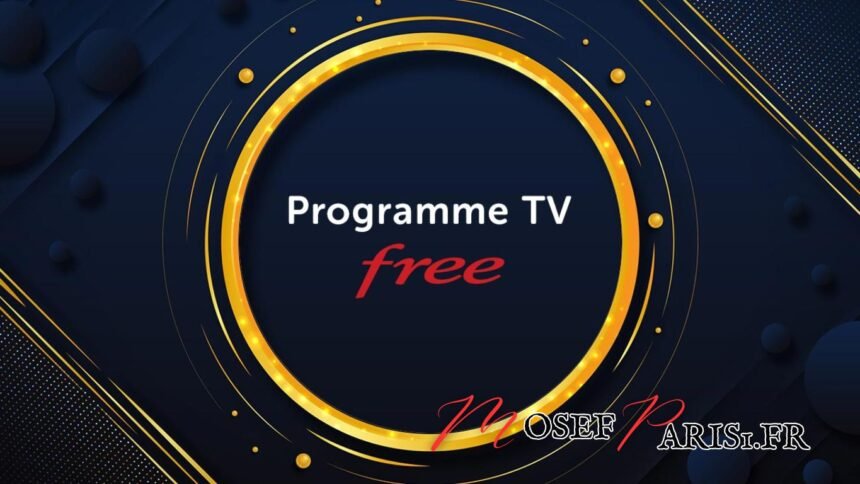 Programme TV Free en ce Moment : Guide Complet pour Votre Soirée Télé du Mercredi 17 Juillet